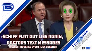 Adam Schiff Is Lying AGAIN | Pelosi Defends Members Of Congress Playing Stock Market | Ep 302