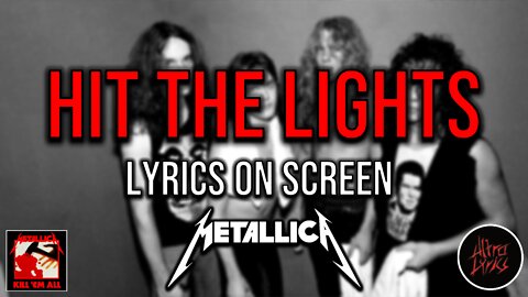 Metallica - Hit The Lights (Lyrics on Screen Video 🎤🎶🎸🥁)
