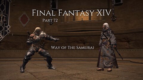 Final Fantasy XIV Part 72 - Way of The Samurai