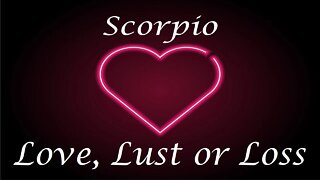 Scorpio ❤️💔💋 "Obsession" Love, Lust or Loss April 24th - 30th 2022