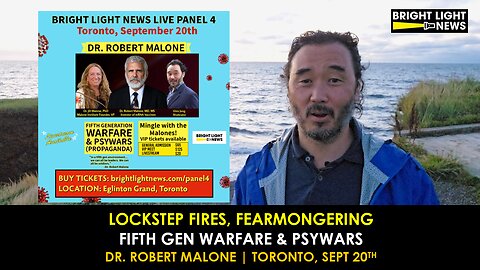 Lockstep Fires, Fearmongering & Fifth Generation Warfare -Dr. Robert Malone in Toronto, Sept 20th