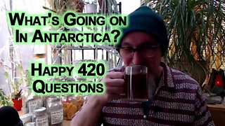 What's Going on In Antarctica? Happy 420 Questions [ASMR, Male, Soft-Spoken, Conspiracy]