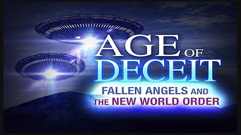 AGE OF DECEIT - Fallen Angels and the New World Order (FULL 2011 Documentary)