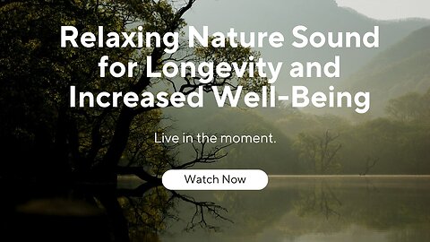 | Relaxing Nature Sound for Longevity and Increased Well Being | ❤ ❤
