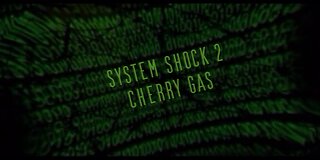 System Shock 2: EP2 - Cherry Gas