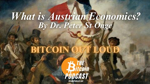 Peter St Onge: What is Austrian Economics? (Bitcoin Out Loud)