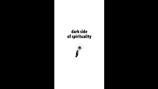 The DARK SIDE of Spirituality