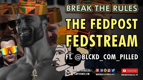 The Fedpost Fedstream Ft. BLCKD_COM_PILLD