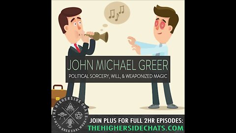 John Michael Greer | Political Sorcery, Will, & Weaponized Magic