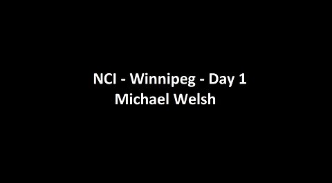 National Citizens Inquiry - Winnipeg - Day 1 - Michael Welsh Testimony