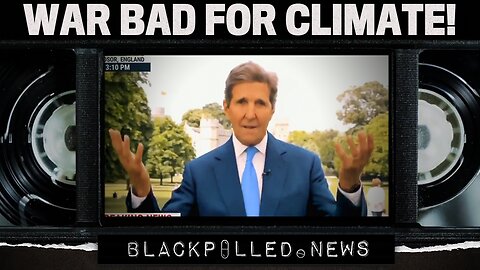 John Kerry: Worst Part Of Ukraine War Is Greenhouse Gasses