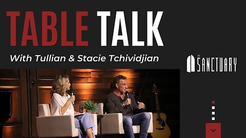 'Table Talk' with Tullian and Stacie Tchividjian