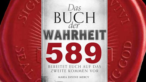 Maria: Gnaden werden euch gewährt, wenn ihr Leib Meines Sohnes empfangt (Buch der Wahrheit Nr 589)