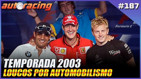 F1 TEMPORADA 2003 | Autoracing Podcast 187 | Loucos por Automobilismo