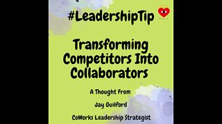 #LeadershipTip : Transforming Competitors Into Collaborators