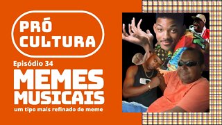 Memes musicais: um tipo mais refinado de meme | Pró-Cultura #34 (Podcast)