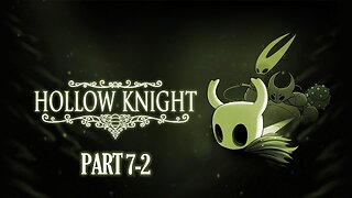 I Ain't No Hollow Back Girl [Hollow Knight, Part 7-2]