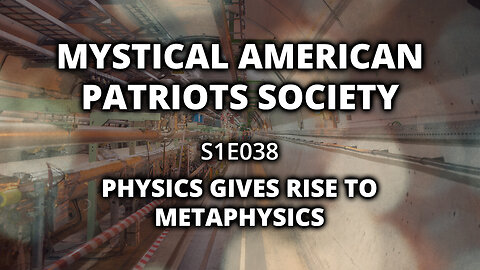 S1E38: Physics Gives rise to Metaphysics