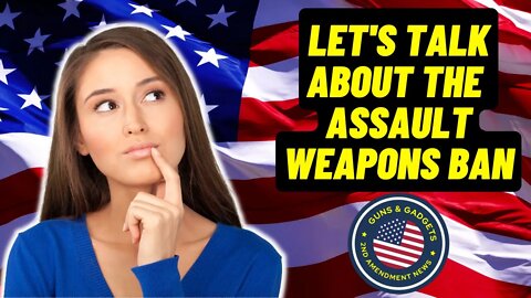 Let's Discuss The Assault Weapons Ban & Can Congress Pass It