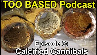 TOO BASED Podcast | Episode 5: Calcified Cannibals