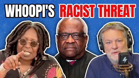 Whoopi Threatens Justice Clarence Thomas with Sick Racist Message | @Pat Gray Unleashed