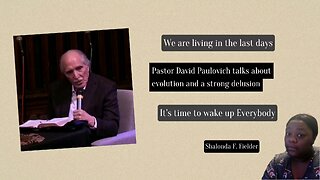 Pastor David Paulovich talks about evolution and a strong delusion