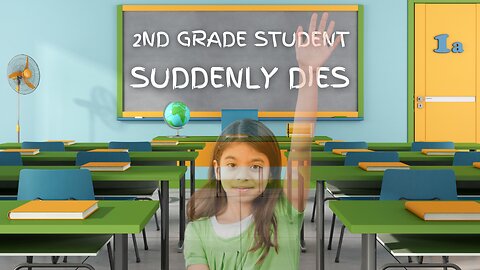 2nd Grade Student Suddenly Dies, Kids Struggling to Concentrate Post-Vaccination