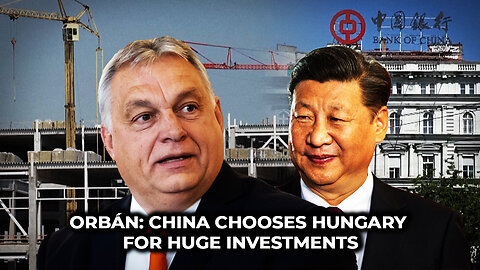 Orbán: China Chooses Hungary for Huge Investments