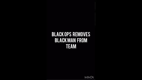 Black Ops Removes Black Man From Team