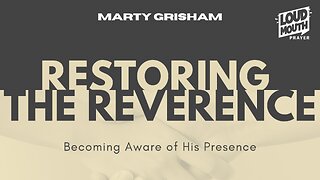 Prayer | RESTORING THE REVERENCE -06- THE SPIRIT WITHIN AND UPON - Marty Grisham