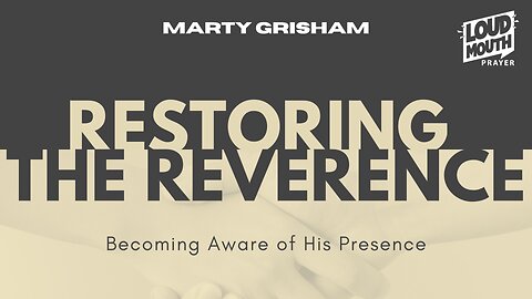 Prayer | RESTORING THE REVERENCE -06- THE SPIRIT WITHIN AND UPON - Marty Grisham