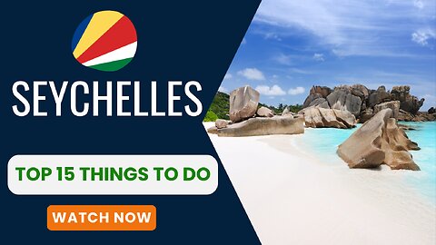 Seychelles, Top 15 things to do.