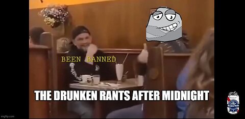 The Drunken rants 93