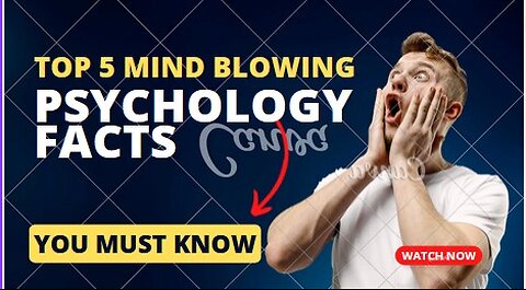 The Power Of Psychology: 5 Mind-Blowing Facts You Must Know