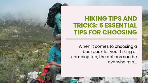 Hiking Tips and Tricks: 5 Essential Tips for Choosing the Right Backpack