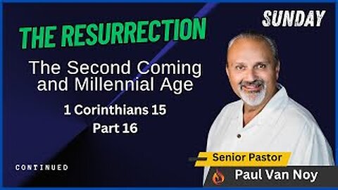 The Second Coming and Millennial Age | Pastor Paul Van Noy | 06/09/24 - Edited