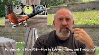 Parsimonious Pipe #38—Pipe by Lee Acorn-Dog and Shoutouts