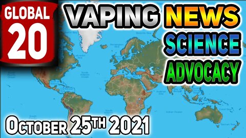 Global 20 Vaping News Science Advocacy Report 2021 October 25