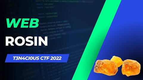 T3N4CI0US CTF 2022: Rosin