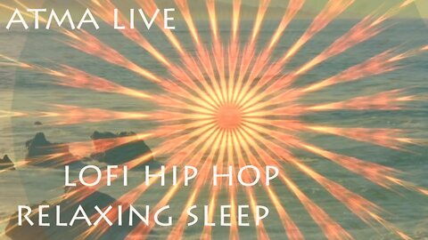 LOFI HIP HOP RELAXAING SLEEP - ATMA LIVE - MUSIC AND VIDEO FOR SLEEP AND CURE IN ALL LEVELS