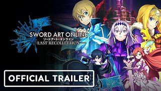 Sword Art Online Last Recollection - Official Trailer