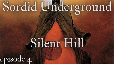 Sordid Underground - Silent Hill - episode 4