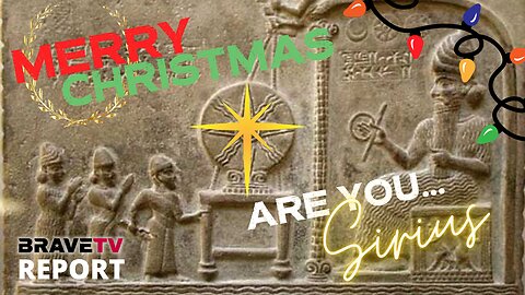 BraveTV REPORT - December 23, 2022 - MERRY CHRISTMAS FROM SIRIUS!