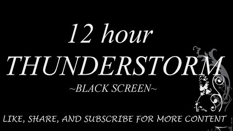 12 hours; Relaxing thunder storm, fall asleep fast