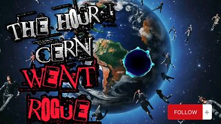 THE HOUR CERN WENT ROGUE!