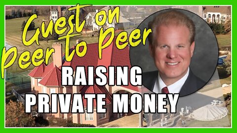 Raising Private Money - Jay Guests on Peer-To-Peer - Real Estate Investing Minus the Bank