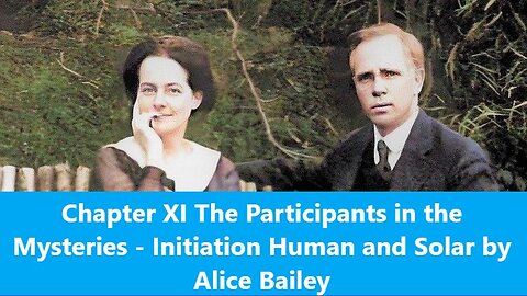 Chapter XI - The Participants in the Mysteries from Initiation Human and Solar by Alice Bailey