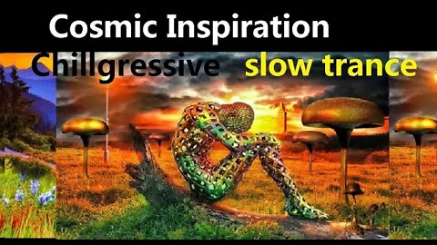 Cosmic Inspiration - chillgressive slow trance mix