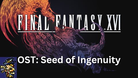 Final Fantasy 16 OST 170: Seed of Ingenuity