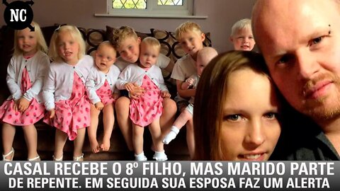 Casal recebe o 8º filho, mas marido parte de repente. Em seguida sua esposa faz um alerta